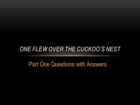 One Flew over the cuckoo’s nest