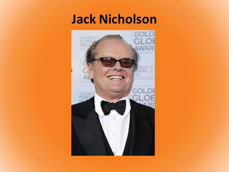 Jack Nicholson. Early life Date of birth 22 April 1937.