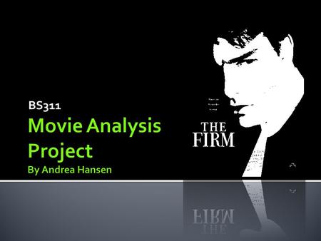 BS311.  I will be discussing The Firm motion picture’s portrayal and impact of…  Organizational structure  Organizational goals  Systems theory 