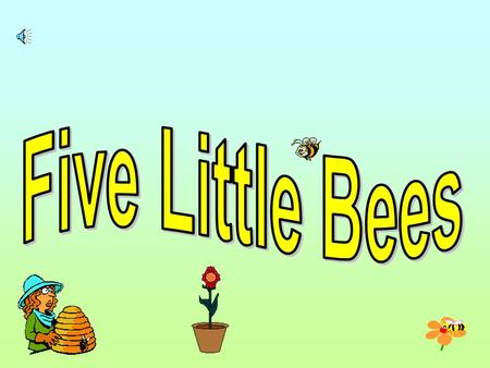 Five Little Bees.