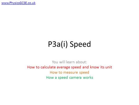 P3a(i) Speed You will learn about: