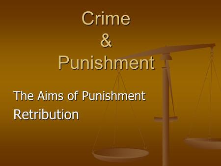 The Aims of Punishment Retribution