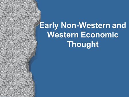 Early Non-Western and Western Economic Thought Guan Zhong l 725-645 B.C l First to discuss the law of demand l He argued that when a good was abundant,