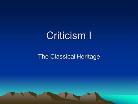Criticism I The Classical Heritage. Plato Philosophy.