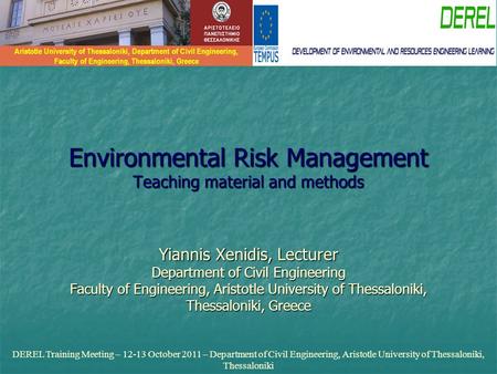 Environmental Risk Management Teaching material and methods Yiannis Xenidis, Lecturer Department of Civil Engineering Faculty of Engineering, Aristotle.