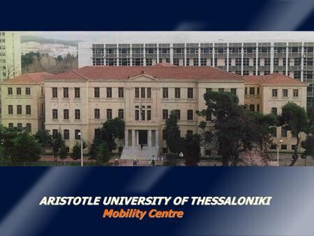 ARISTOTLE UNIVERSITY OF THESSALONIKI Mobility Centre.