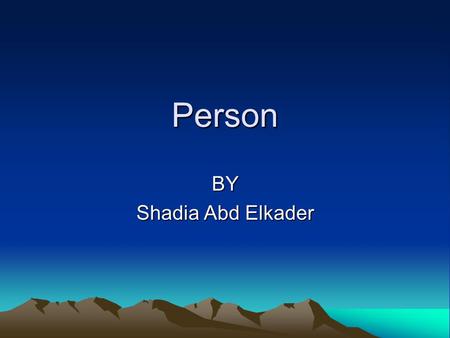 Person BY Shadia Abd Elkader. Philosophical views of the person Person MonismDualism.
