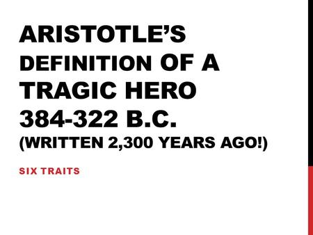 Aristotle’s Definition of a Tragic Hero B. C