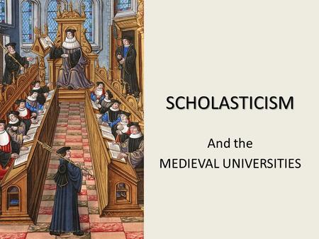 And the MEDIEVAL UNIVERSITIES