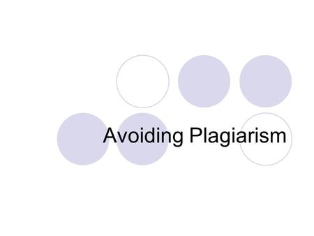 Avoiding Plagiarism. When To Document: Whenever you use information, facts, statistics, opinions, hypotheses, and ideas from outside sources, it is essential.