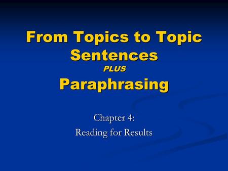 From Topics to Topic Sentences PLUS Paraphrasing