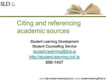 Citing and referencing academic sources Student Learning Development Student Counselling Service