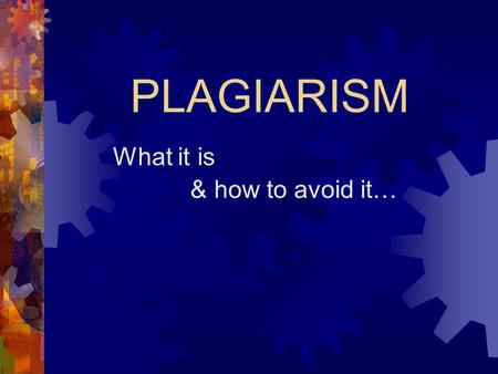PLAGIARISM What it is & how to avoid it…. Simply put, plagiarism is cheating. It is using someone else’s work without giving them credit.