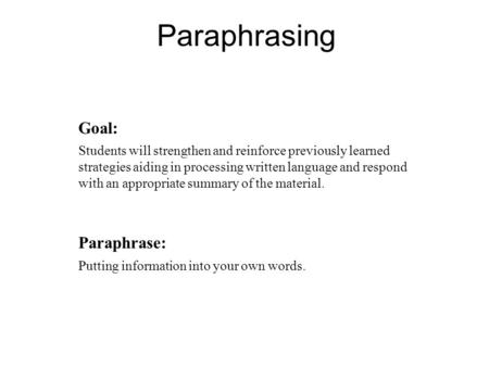Goal: Students will strengthen and reinforce previously learned strategies aiding in processing written language and respond with an appropriate summary.