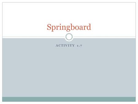 Springboard Activity 1.7.