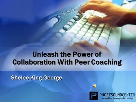 Unleash the Power of Collaboration With Peer Coaching Shelee King George.