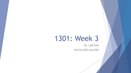1301: Week 3 Mr. Labriola Section 003 and 020. Roadmap  Take Roll  Participation Assignment  Summary (Discussion)  Homework  Class Activities  Paraphrase.