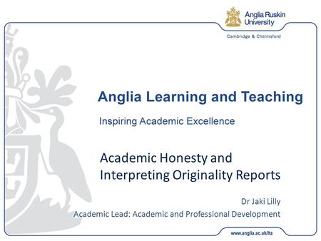 Academic Honesty and Interpreting Originality Reports Dr Jaki Lilly Academic Lead: Academic and Professional Development.