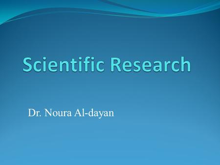 Scientific Research Dr. Noura Al-dayan.
