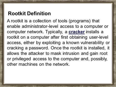 Rootkit Definition A rootkit is a collection of tools (programs) that enable administrator-level access to a computer or computer network. Typically, a.