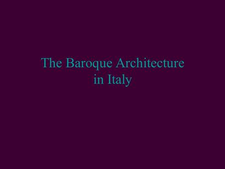 The Baroque Architecture in Italy