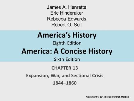 CHAPTER 13 Expansion, War, and Sectional Crisis 1844–1860