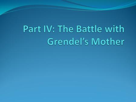 Part IV: The Battle with Grendel’s Mother