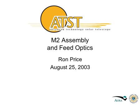 M2 Assembly and Feed Optics Ron Price August 25, 2003.