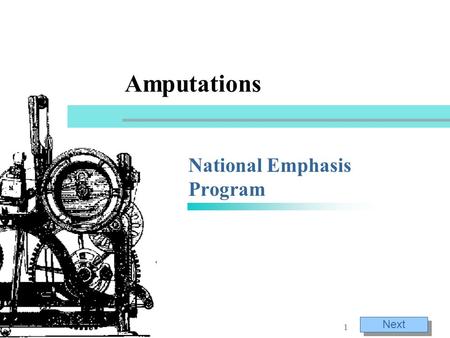 Next 1 Amputations National Emphasis Program. Previous Next 2 What’s its purpose?  Describe policies and procedures to identify, reduce, and eliminate.