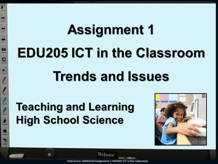 Assignment 1 EDU205 ICT in the Classroom Trends and Issues Teaching and Learning High School Science Peta Scorer 30466334 Assignment 1 EDU205 ICT in the.