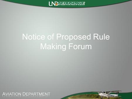 Notice of Proposed Rule Making Forum. Agenda Events leading to the NPRM Details of the proposed rule Discuss impact on industry Discuss impact on collegiate.