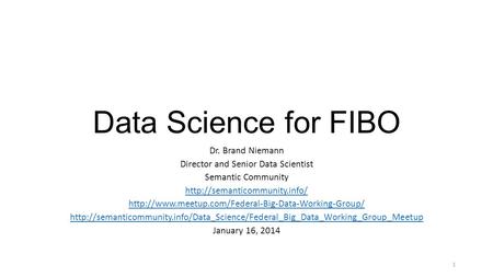 Data Science for FIBO Dr. Brand Niemann Director and Senior Data Scientist Semantic Community