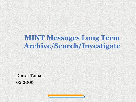 Doron Tamari 02.2006 MINT Messages Long Term Archive/Search/Investigate.
