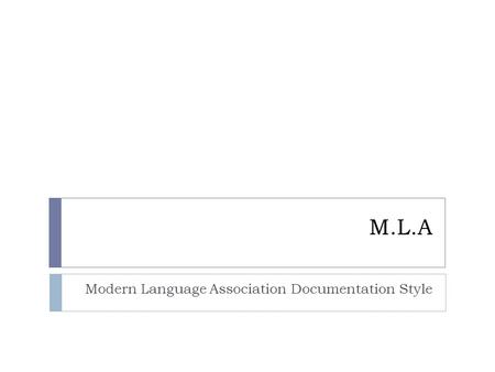 M.L.A Modern Language Association Documentation Style.