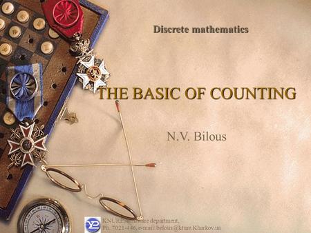 THE BASIC OF COUNTING Discrete mathematics KNURE, Software department, Ph. 7021-446,   N.V. Bilous.