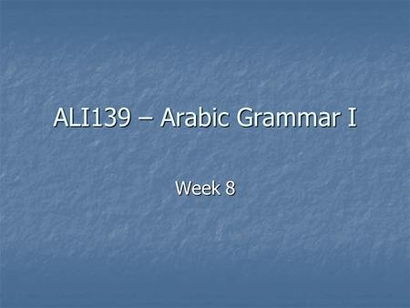 ALI139 – Arabic Grammar I Week 8. Outline ( الأعْدَاد ) Counting 1-10. Numbers and Number Agreement for 1-10. Cardinal and Ordinal Numbers. ( الأعْدَاد.