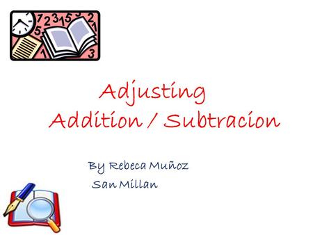 Adjusting Addition / Subtracion By Rebeca Muñoz San Millan.