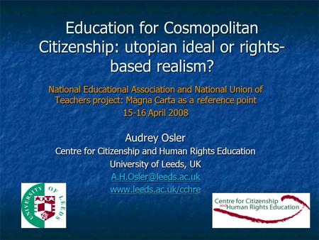 Education for Cosmopolitan Citizenship: utopian ideal or rights- based realism? National Educational Association and National Union of Teachers project: