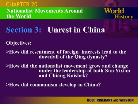 CHAPTER 20 Section 3:Unrest in China Objectives: >How did resentment of foreign interests lead to the downfall of the Qing dynasty? >How did the nationalist.