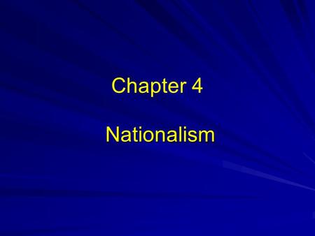 Nationalism Nationalism Chapter 4. 1. Introduction -Nationalism became the most significant force for self-determination and unification in Europe of.