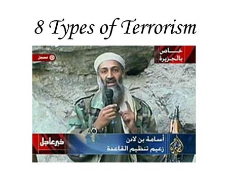 8 Types of Terrorism. Terrorism: Eight Major Types Nationalist Religious State-sponsored Left-wing Right-wing Anarchist Cyber Narco.