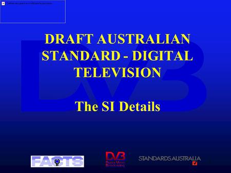 1 DRAFT AUSTRALIAN STANDARD - DIGITAL TELEVISION The SI Details.