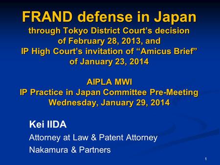 1 FRAND defense in Japan through Tokyo District Court’s decision of February 28, 2013, and IP High Court’s invitation of “Amicus Brief” of January 23,