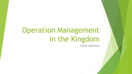 Operation Management in the Kingdom Ahmed aldammas.