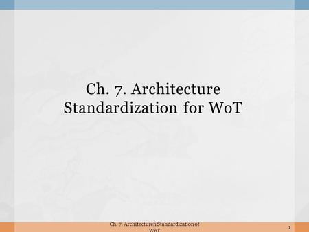 Ch. 7. Architecture Standardization for WoT