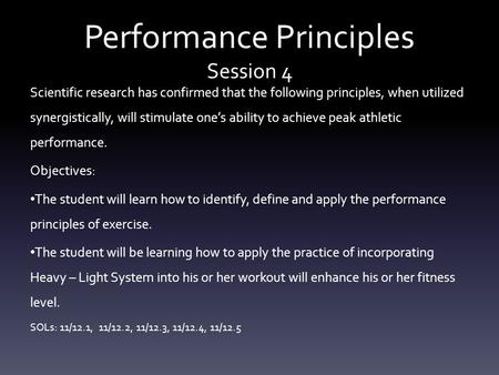 Performance Principles Session 4 Scientific research has confirmed that the following principles, when utilized synergistically, will stimulate one’s ability.