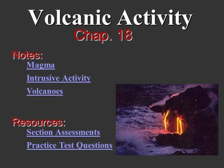 Volcanic Activity Chap. 18 Notes: Resources: Magma Intrusive Activity