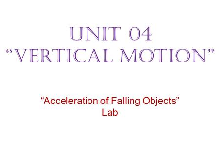 Unit 04 “Vertical Motion”