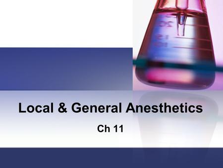 Local & General Anesthetics Ch 11. General Anesthesia Alters responses of the Central Nervous system Causes one or more of the following Pain relief Muscle.