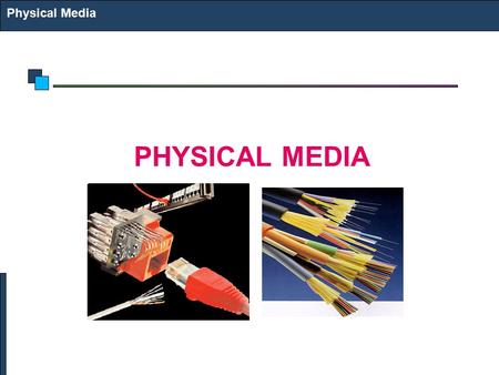 Physical Media PHYSICAL MEDIA.